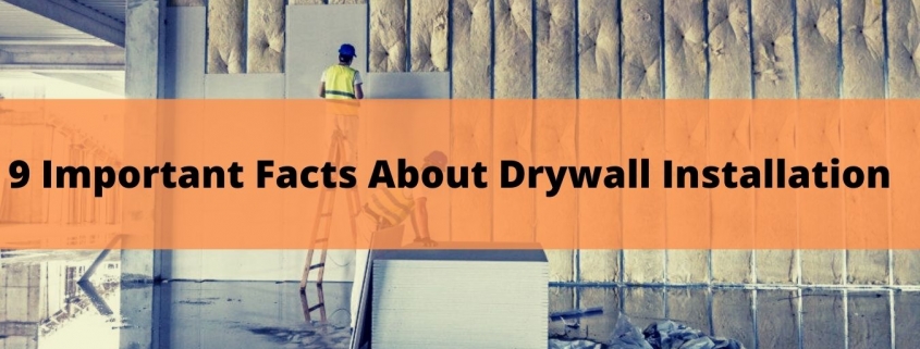 9 Important Facts About Drywall Installation