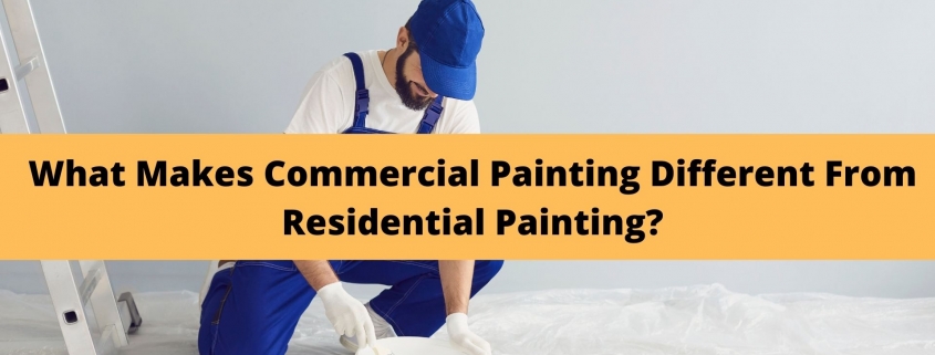 What Makes Commercial Painting Different From Residential Painting